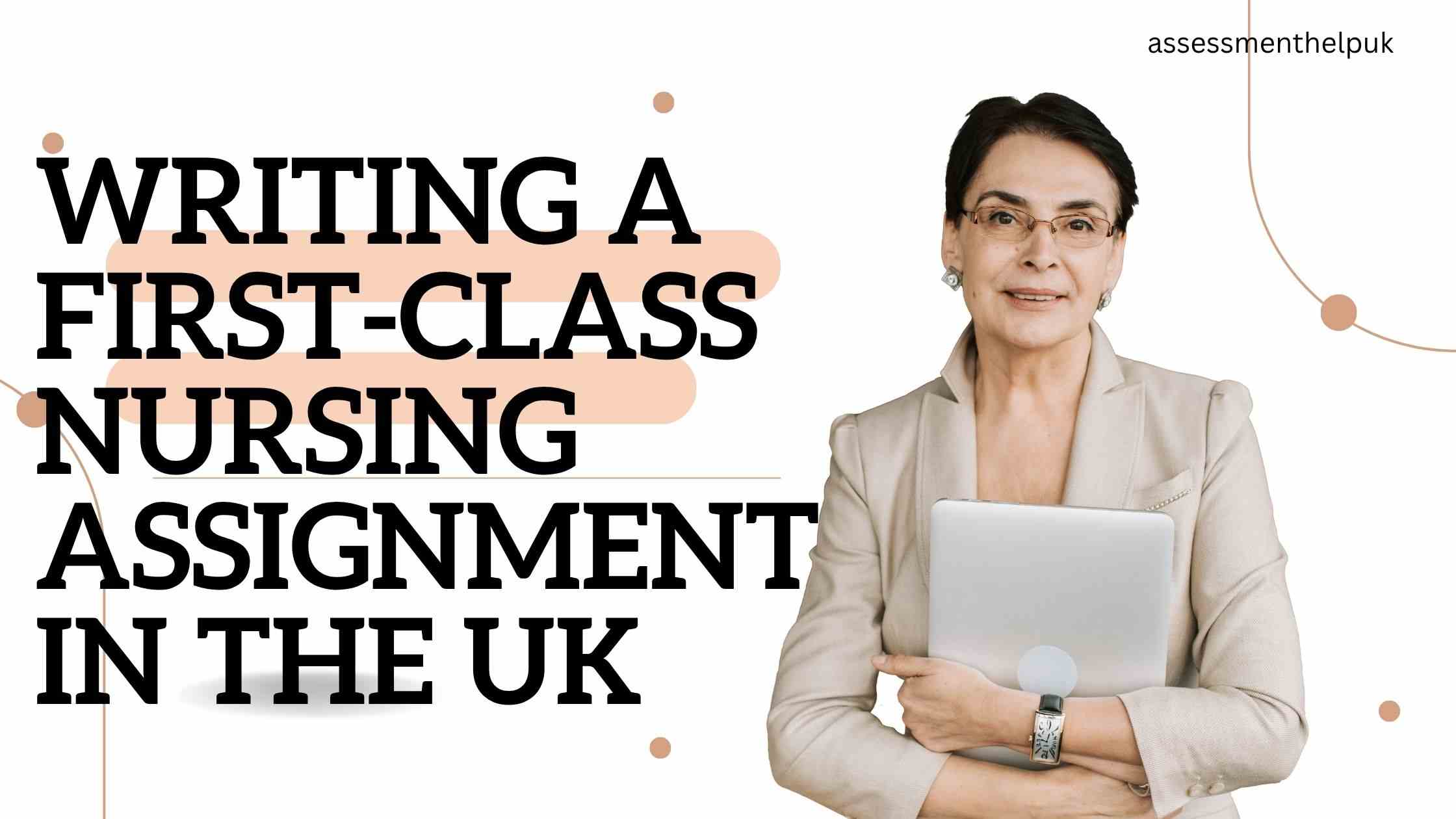 Step-by-Step Guide: Writing a First-Class Nursing Assignment in the UK