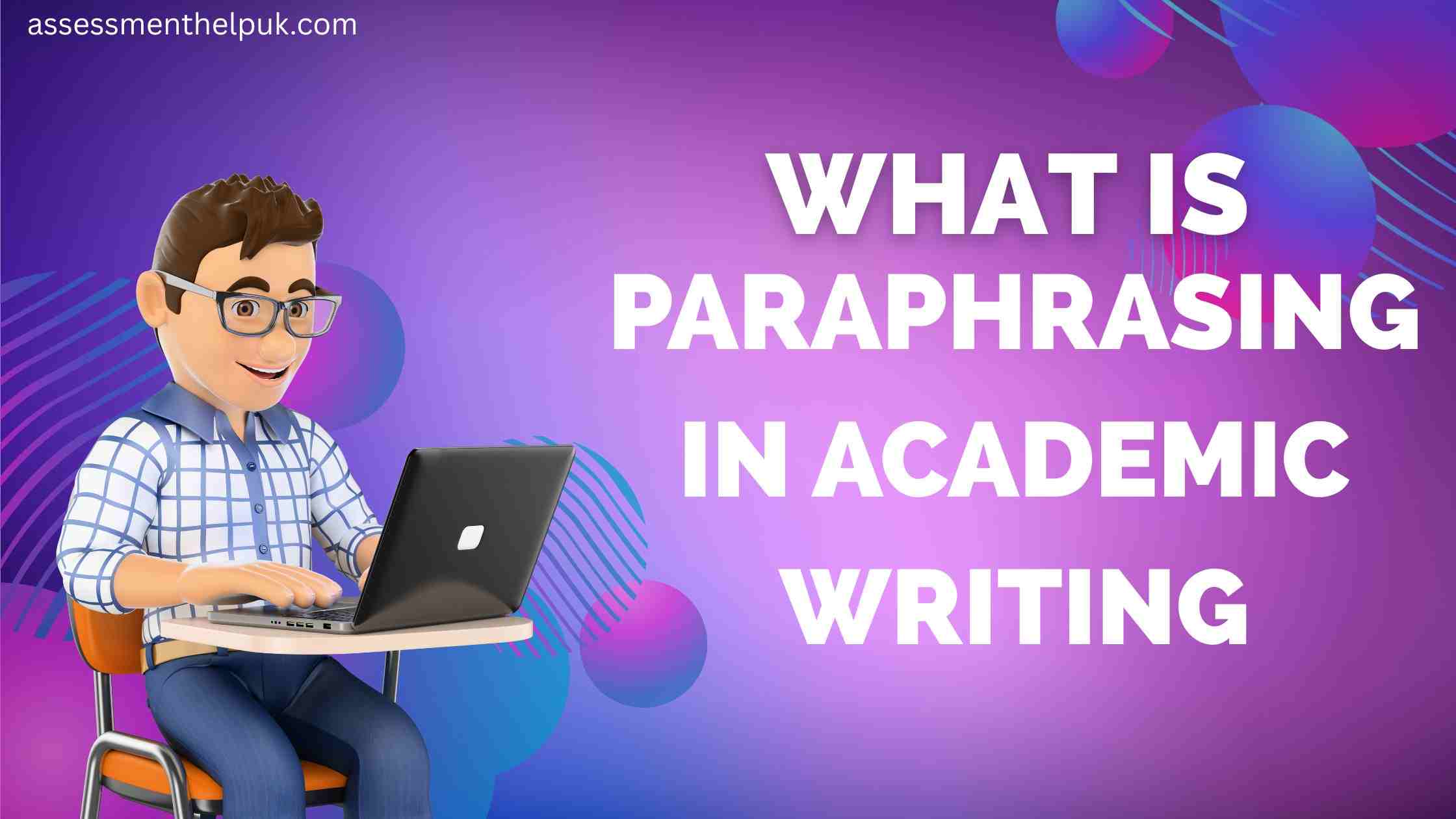 What Is Paraphrasing in Academic Writing