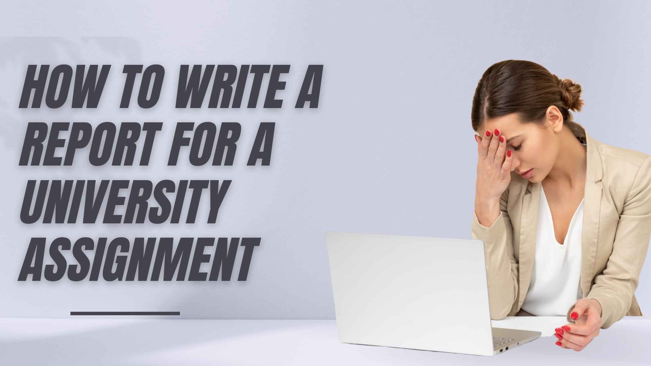 How To Write A Report For A University Assignment