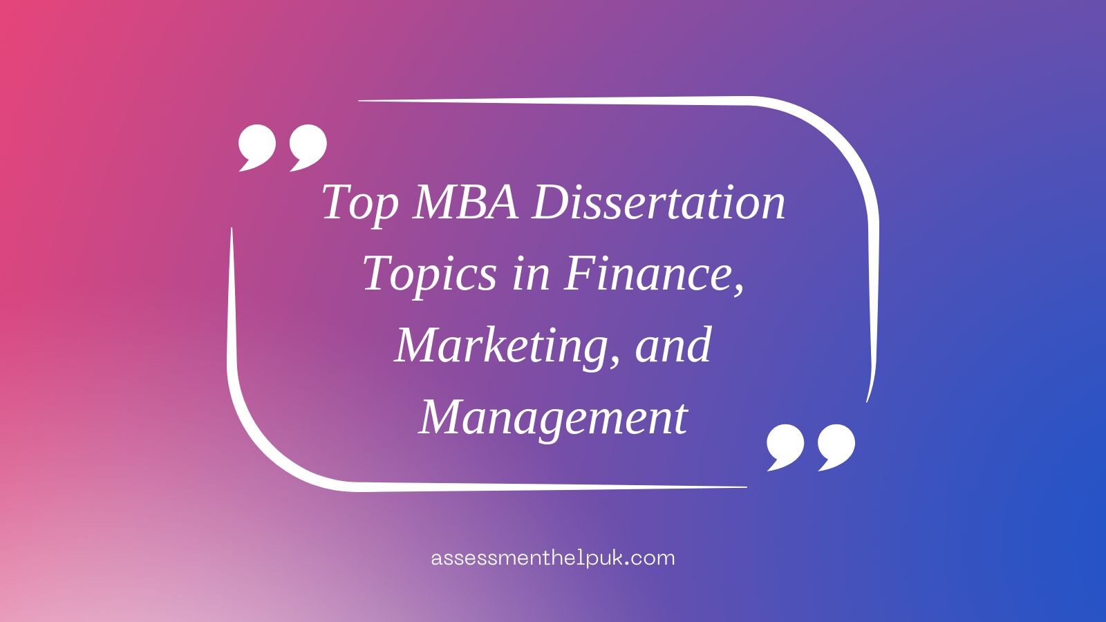 Top MBA Dissertation Topics in Finance, Marketing, and Management