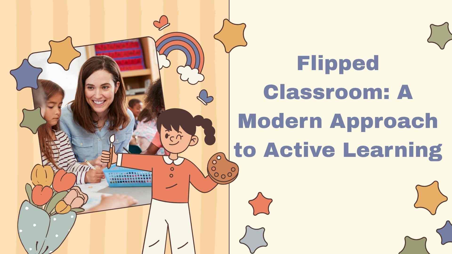 Flipped Classroom: A Modern Approach to Active Learning