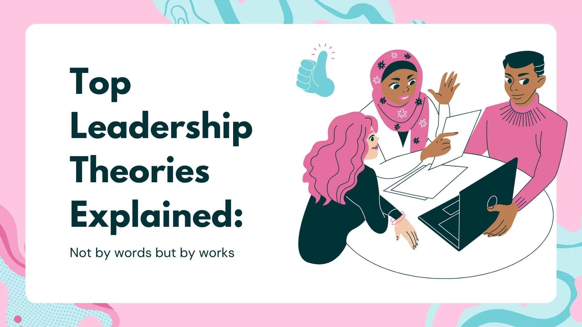 Top Leadership Theories Explained: From Trait to Transformational