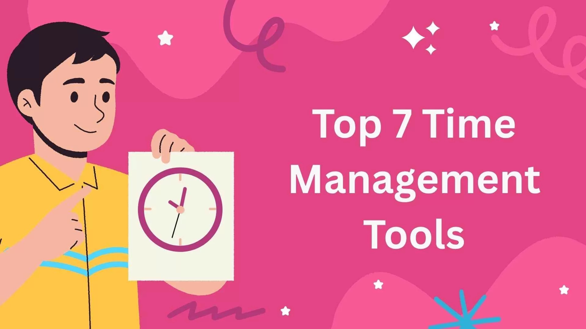 Top 7 Time Management Tools to Boost Your Productivity