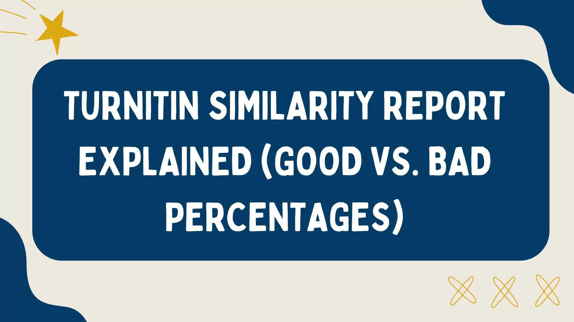 Turnitin Similarity Report Explained (Good vs. Bad Percentages)