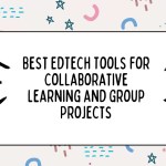 Best EdTech Tools for Collaborative Learning