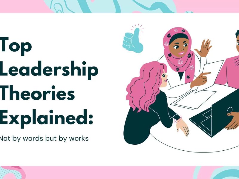 Top Leadership Theories Explained: From Trait to Transformational