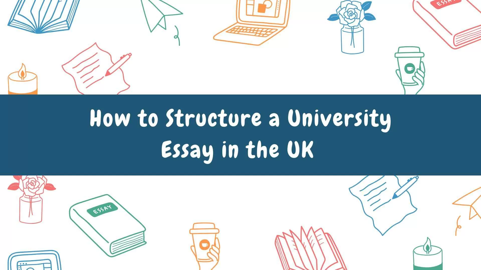 How to Structure a University Essay in the UK&nbsp;