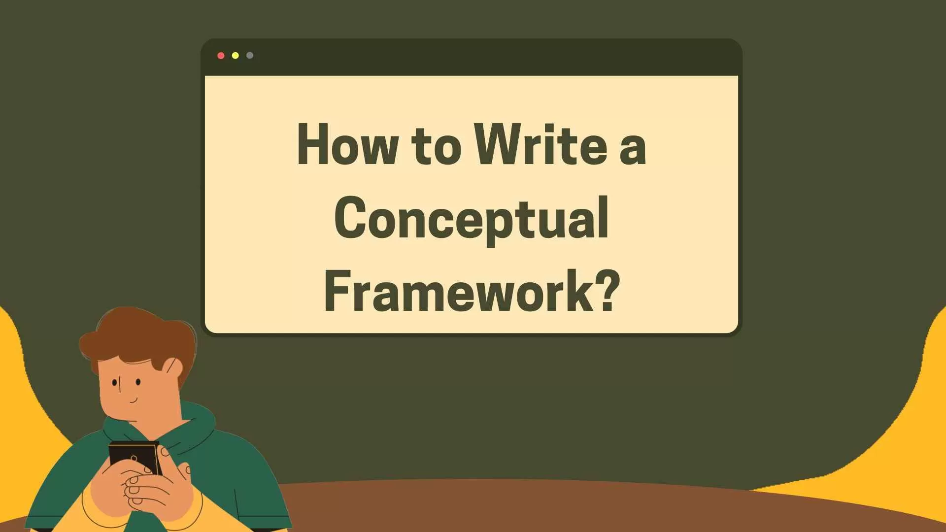How to Write a Conceptual Framework