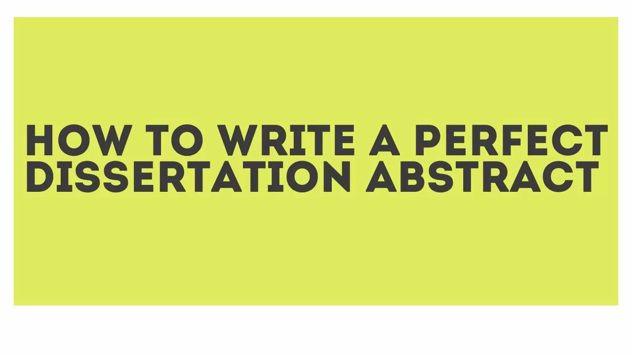 How to Write a Perfect Dissertation Abstract